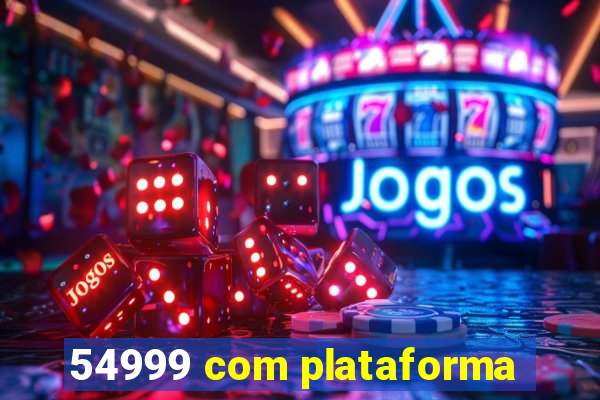 54999 com plataforma